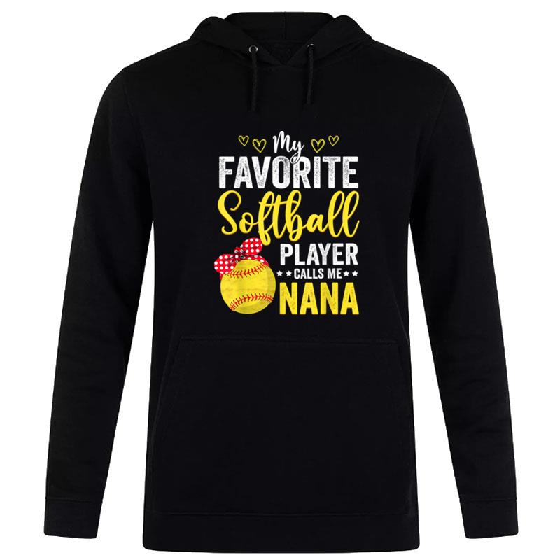 My Favorite Softball Player Calls Me Nana Softball Lover B09W57Kydn Hoodie