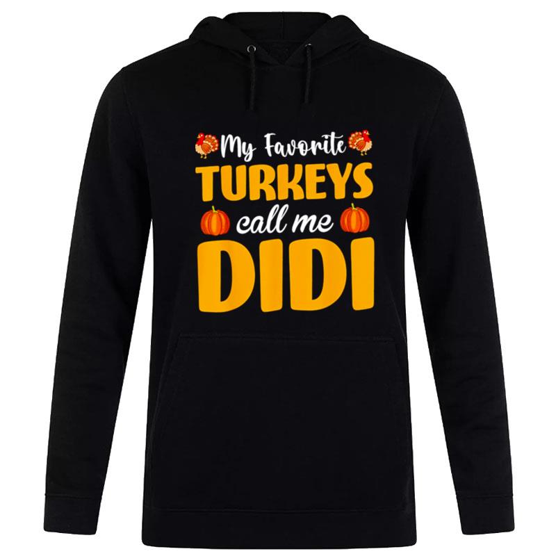 My Favorite Turkeys Call Me Didi Thanksgiving Pumpkin Hoodie