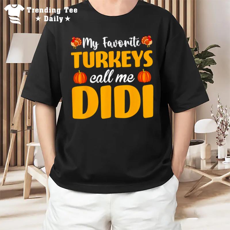 My Favorite Turkeys Call Me Didi Thanksgiving Pumpkin T-Shirt