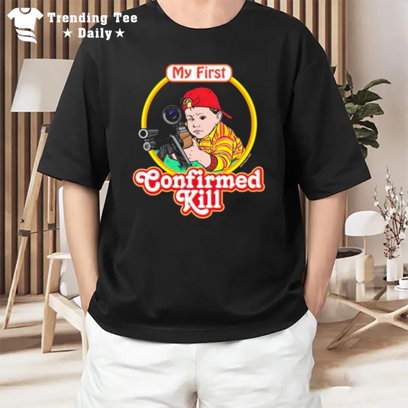 My First ConfI'med Kill T-Shirt