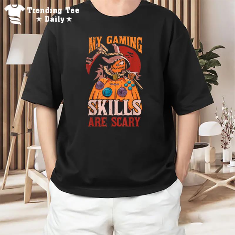 My Gaming Skills Are Scary Halloween For Men Women Kids T-Shirt