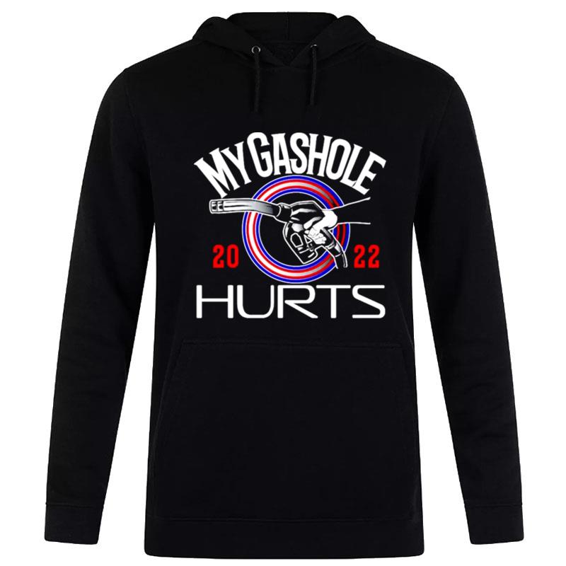 My Gas Hole 2022 Hurts Hoodie