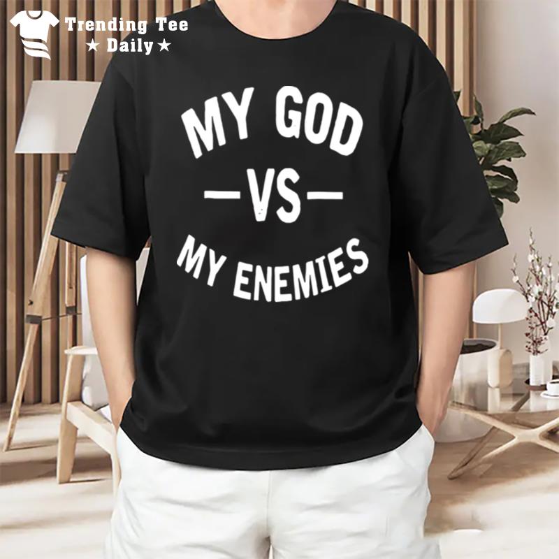 My God Vs My Enemies T-Shirt