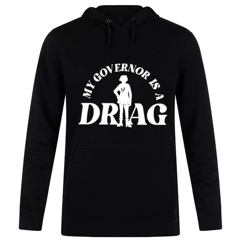 My Governor Is A Drag Hoodie