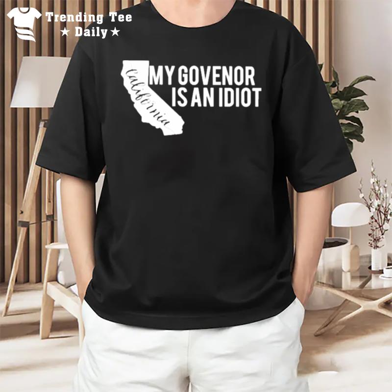 My Governor Is An Idio T-Shirt