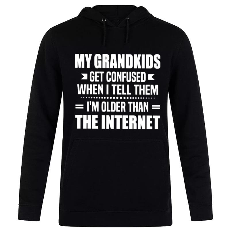 My Grandkids Get Confused When I Tell Them I'm Older Than'the Intern't W Hoodie