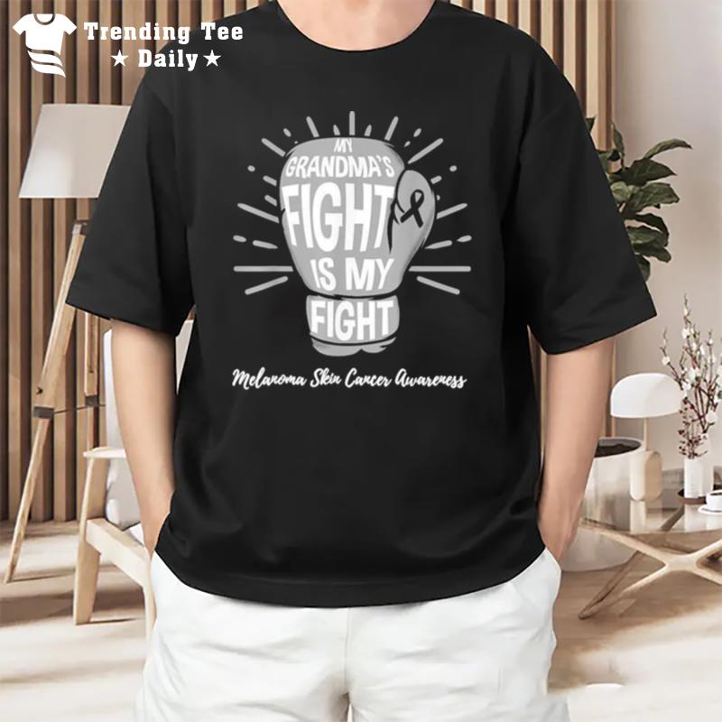 My Grandma's Fight Is My Fight Melanoma Skin Cancer Awareness T-Shirt