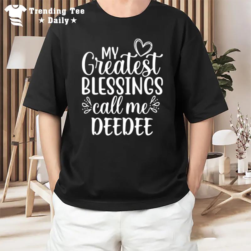 My Greatest Blessings Call Me Deedee Grandmother Grandma T-Shirt