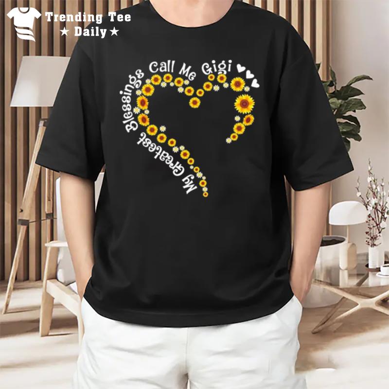 My Greatest Blessings Call Me Gigi Sunflower Hear T-Shirt