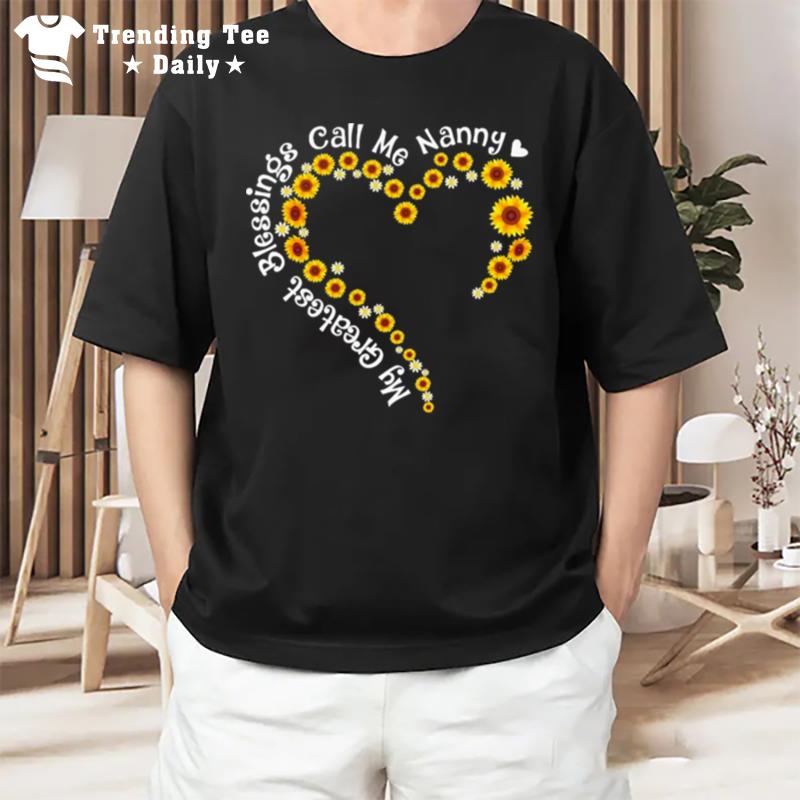 My Greatest Blessings Call Me Nanny Sunflower Hear T-Shirt