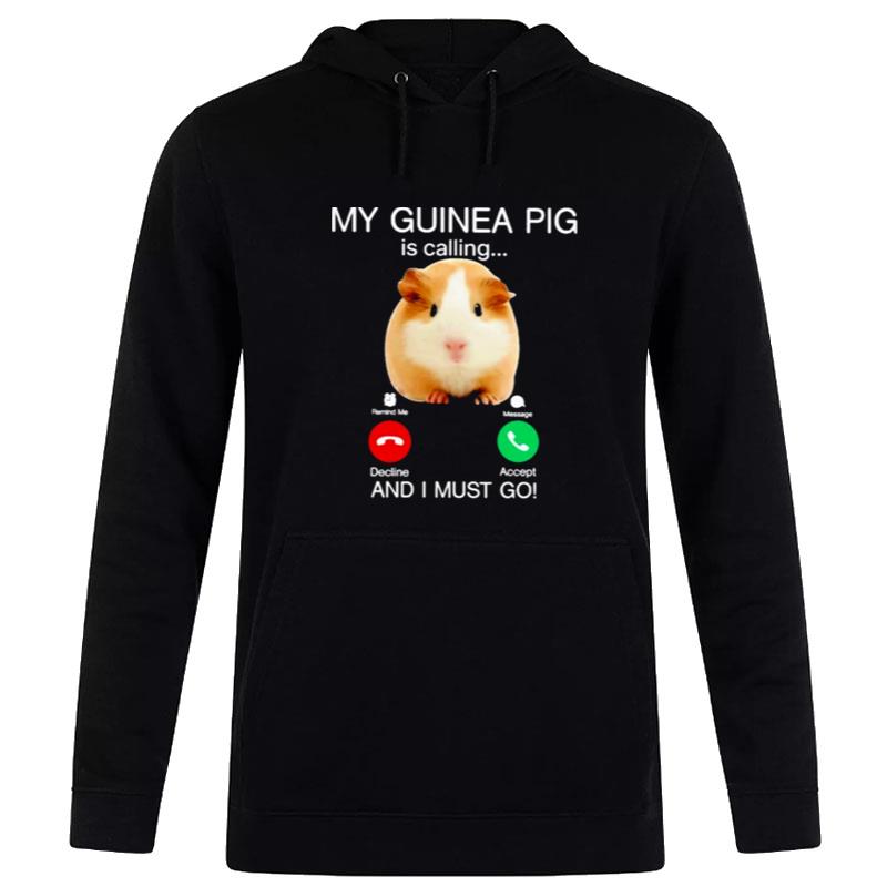 My Guinea Pig Is Calling And I'must Go Hoodie