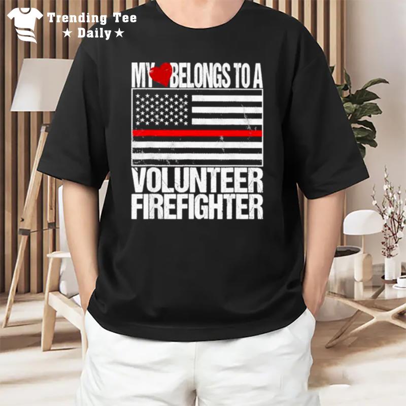 My Heart Belongs To A Volunteer Firefighter Flag T-Shirt