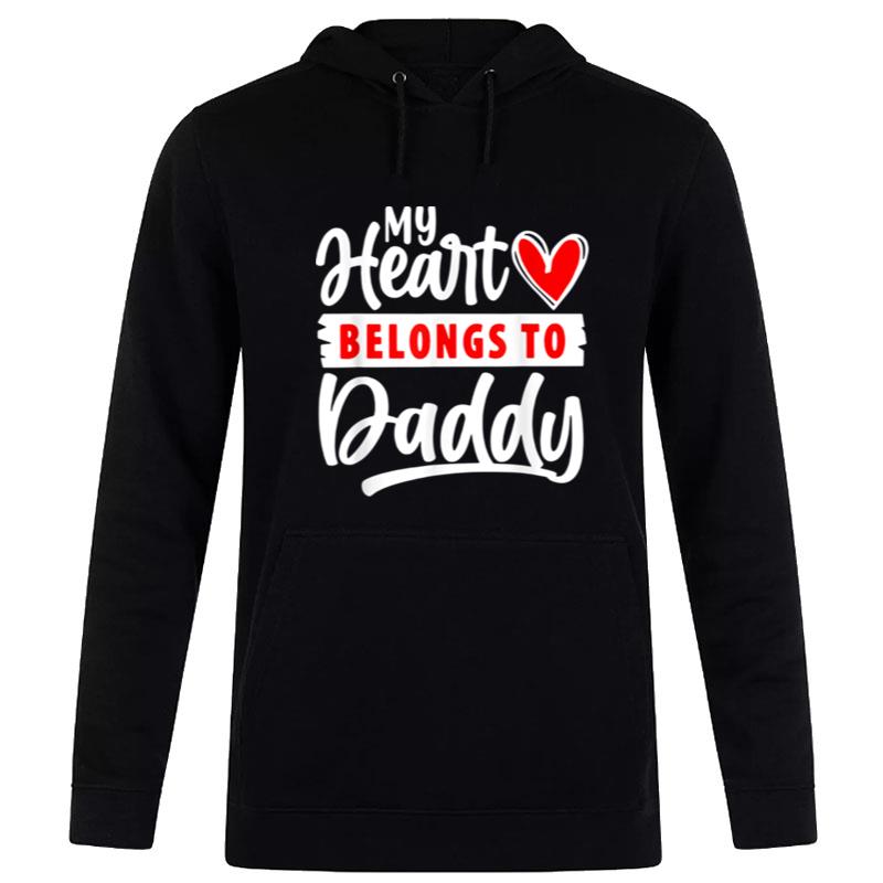 My Heart Belongs To Daddy Funny Valentine's Day Hoodie