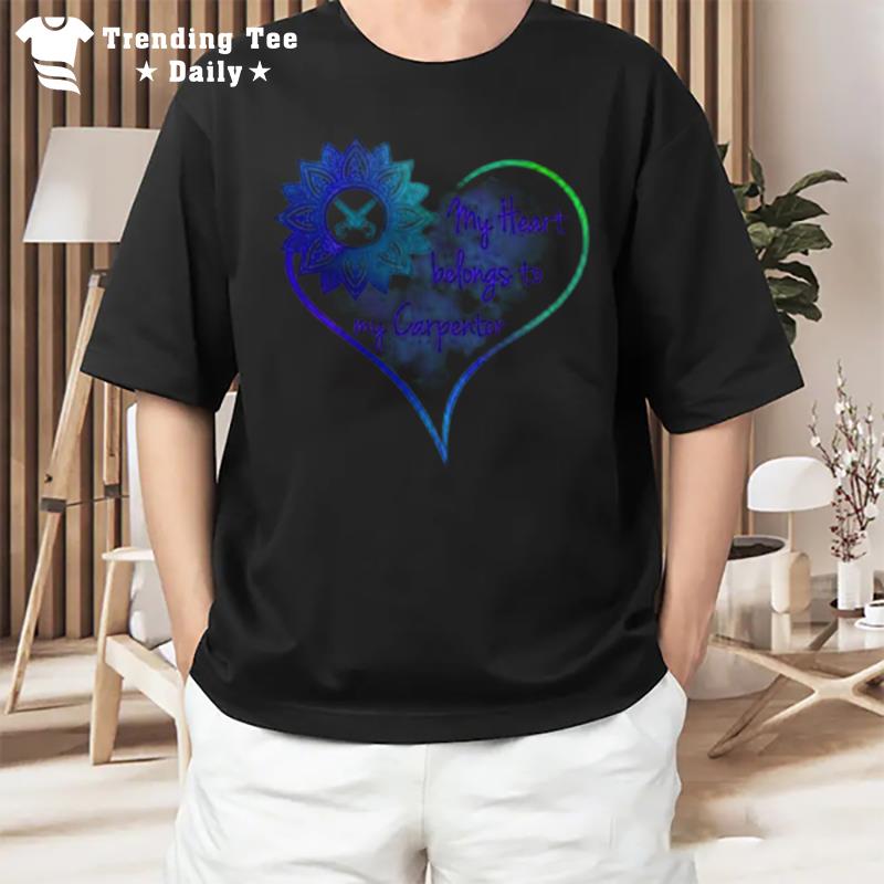 My Heart Belongs To My Carpenter T-Shirt