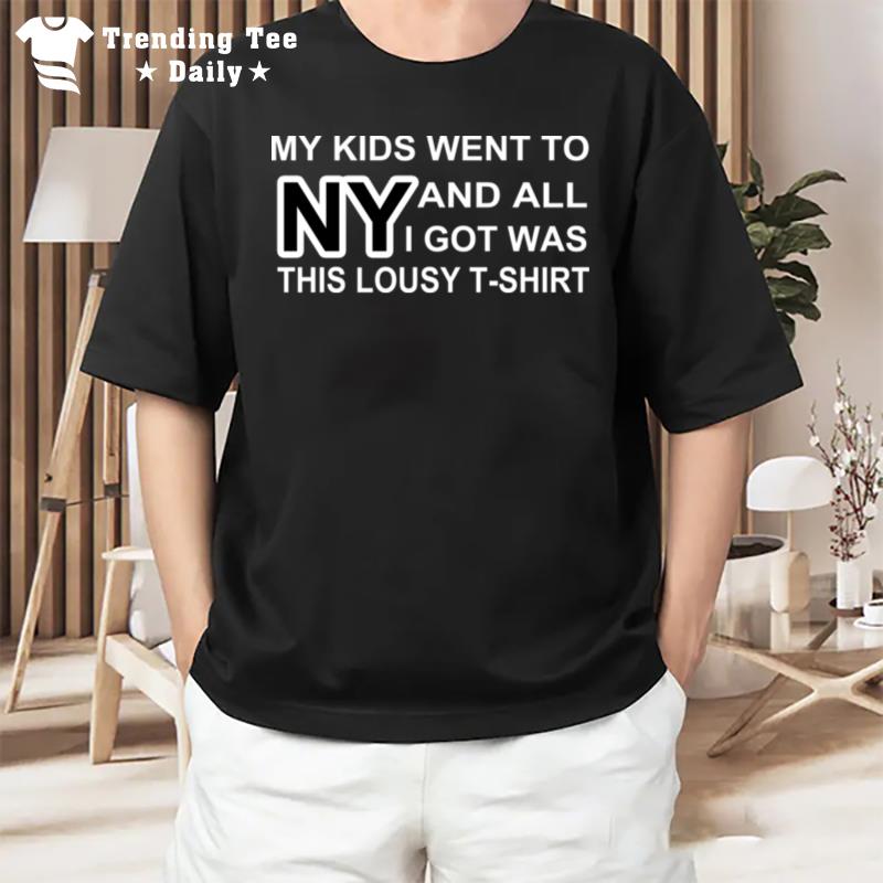 My Kids Went To New York And All I Got Was This Lousy T-Shirt