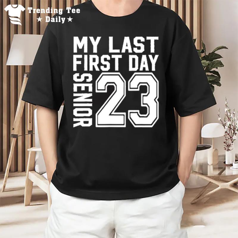 My Last First Day Senior 2023 Back To School T-Shirt