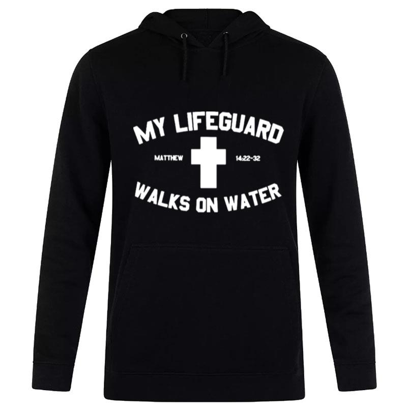 My Lifeguard Walks On Water Hoodie