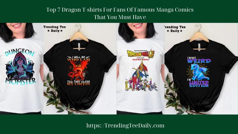 Top 7 Dragon T-shirts For Fans Of Famous Manga Comics That You Must Have