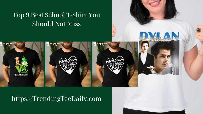 Top 9 Best School T-Shirt You Should Not Miss