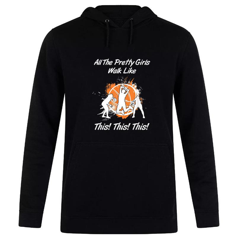 All The Pretty Girls Walk Like This Basketball Girls Hoodie