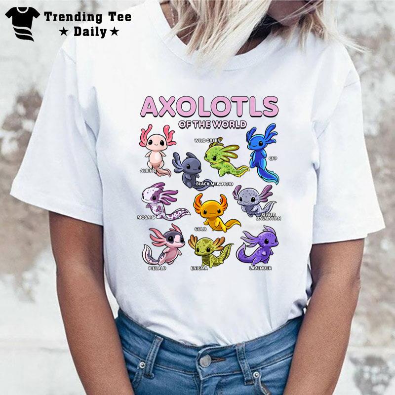 Axolotl Kawaii Axolotls Of The World Axolotl Animals T-Shirt