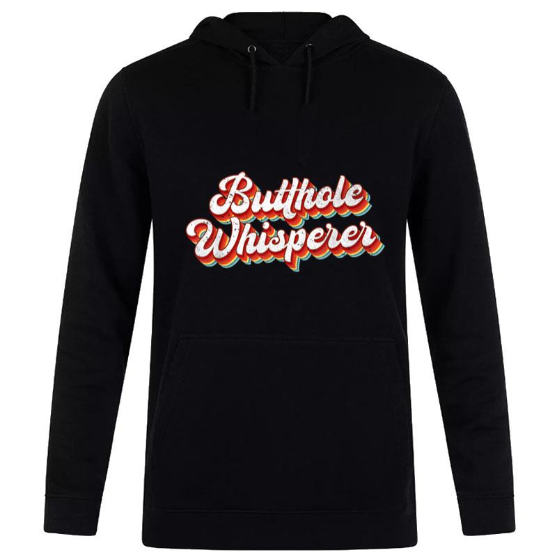 Butthole Whisperer Sarcastic Jokes Retro Vintage Humorour Hoodie