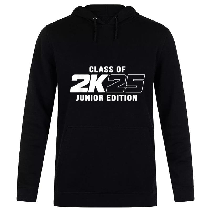 Class Of 2025 Junior Edition Senior 2025 Hoodie