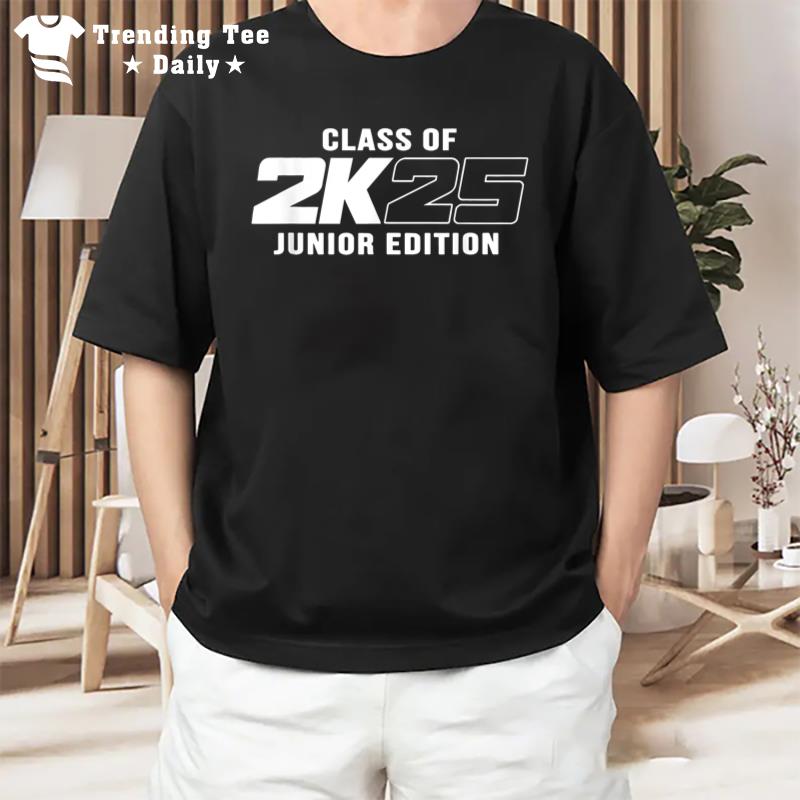 Class Of 2025 Junior Edition Senior 2025 T-Shirt