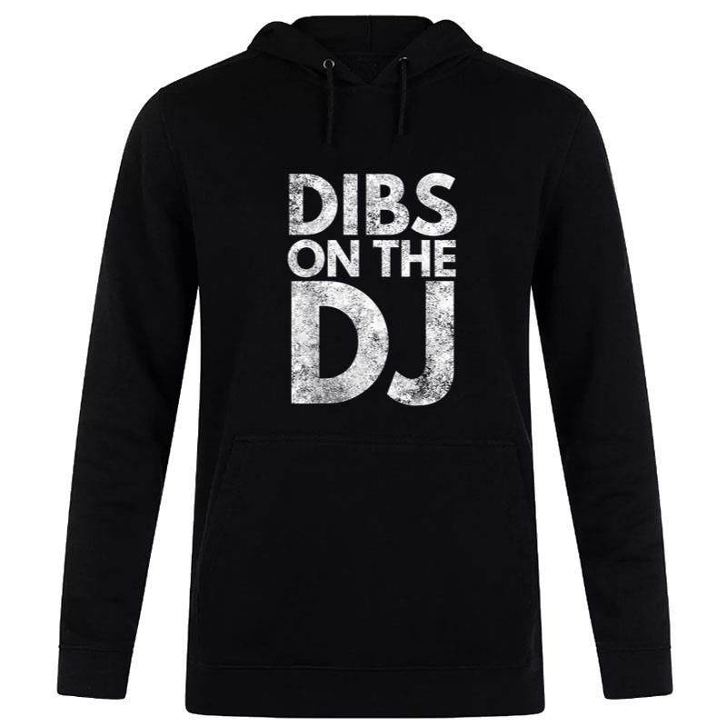 Dibs On The Dj For Dj'S Wife Or Girlfriend Hoodie