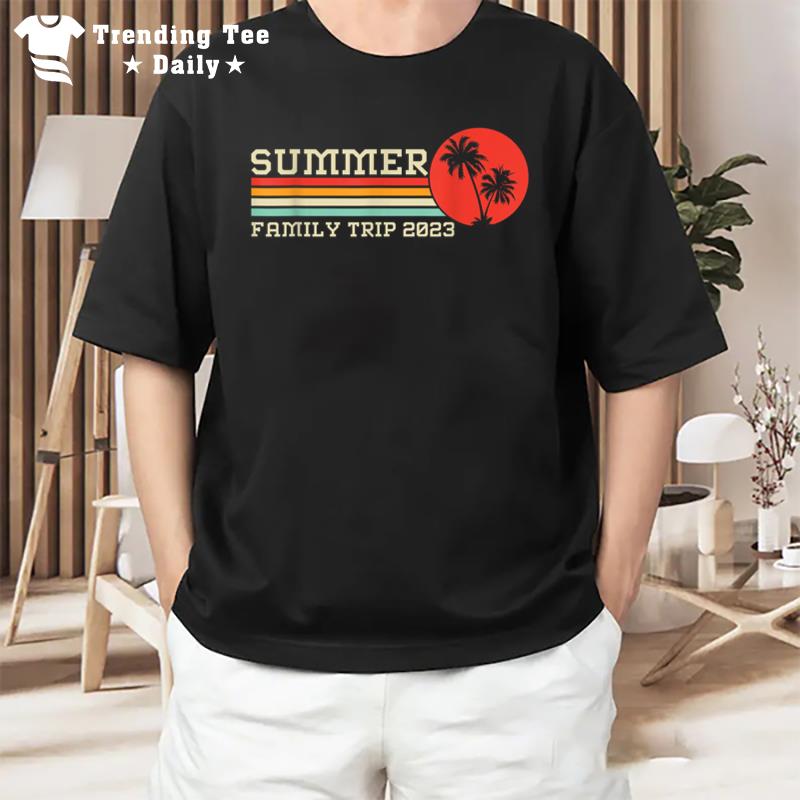 Family Vacation 2023 Summer Vacation Family Trip 2023 T-Shirt