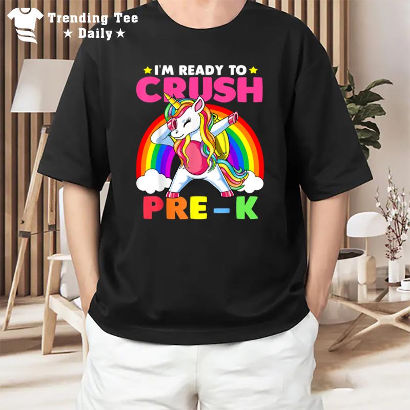 First Day Of Preschool I'M Ready To Crush Pre K Unicorn T-Shirt