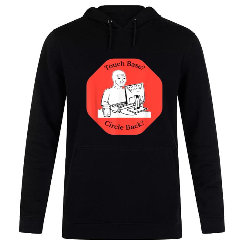 Funny Office Meme Touch Base Circle Back Wojak Meme Hoodie