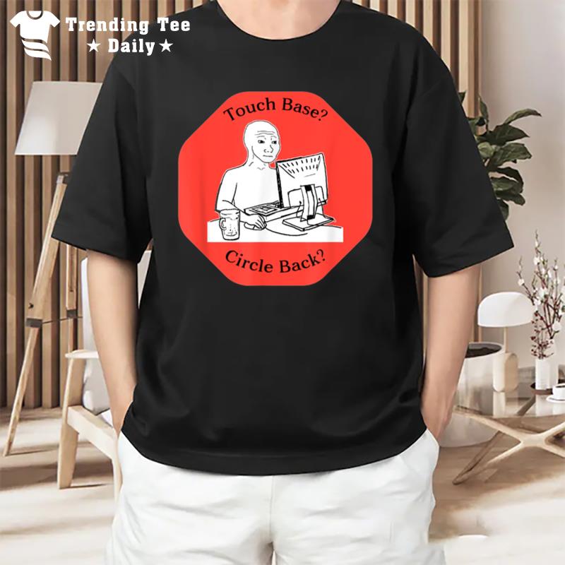 Funny Office Meme Touch Base Circle Back Wojak Meme T-Shirt