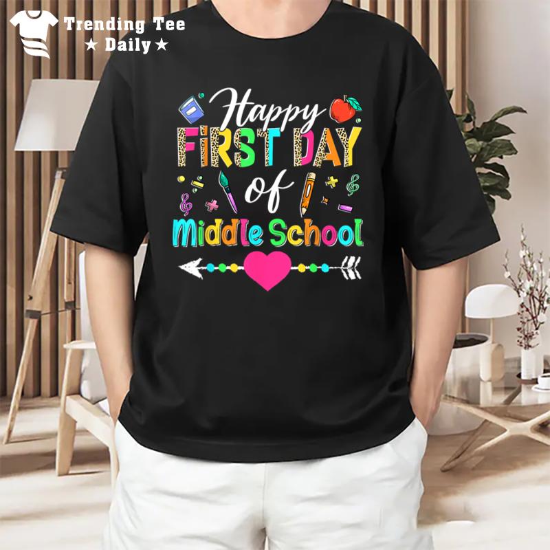 Happy First Day Of Middle School Back To School Teacher T-Shirt