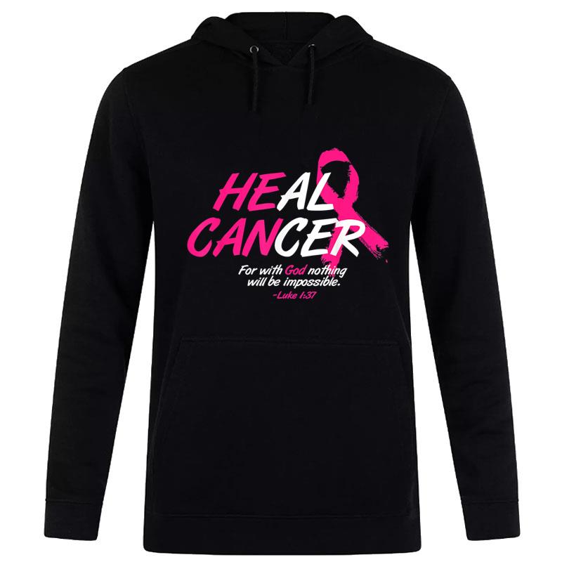 He Can Heal Cancer Awesome Breast Cancer Awareness Gifts Hoodie