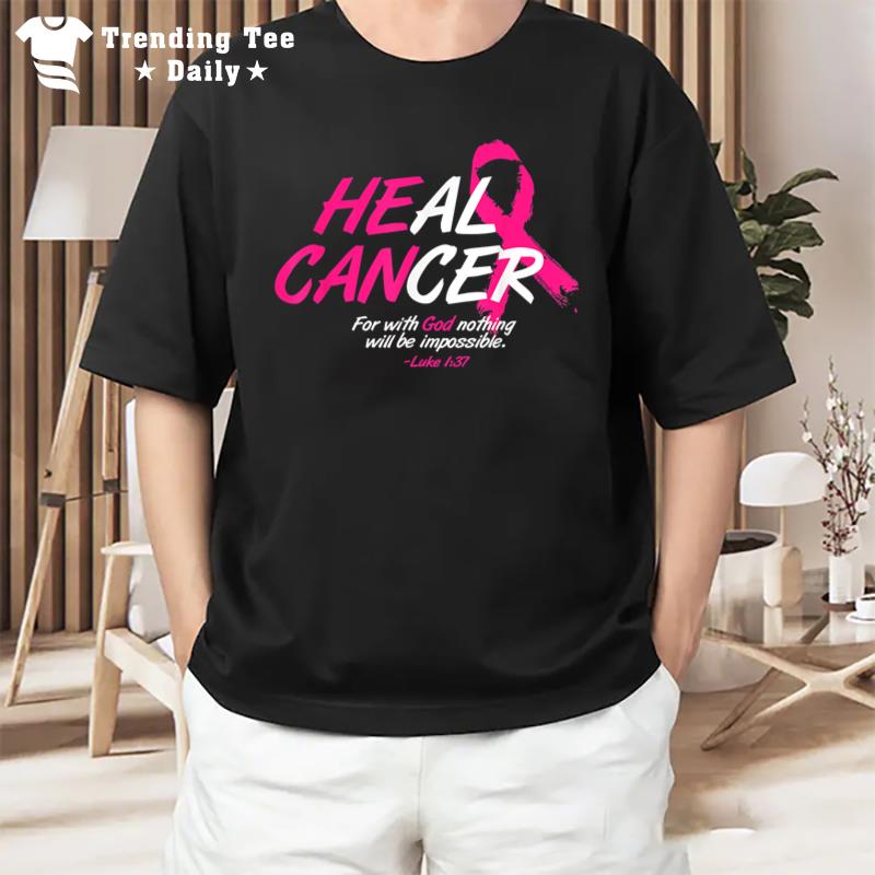 He Can Heal Cancer Awesome Breast Cancer Awareness Gifts T-Shirt