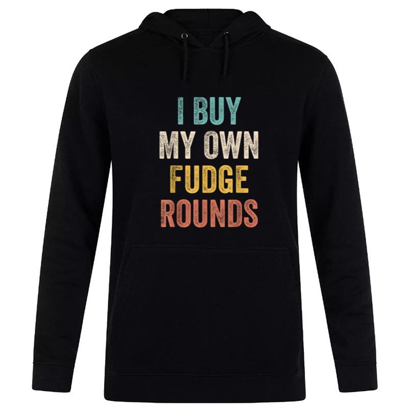 I Buy My Own Fudge Rounds Vintage Funny Hoodie