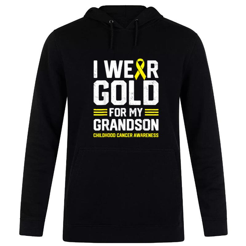 I Wear Gold For My Grandson Childhood Cancer Awareness Gifts Hoodie