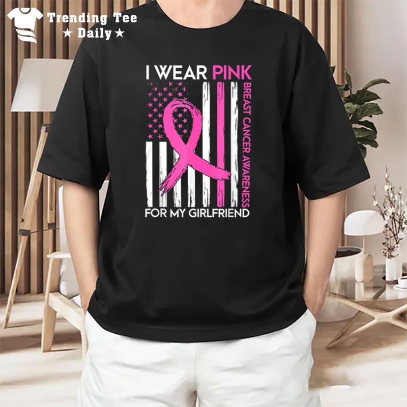 I Wear Pink For My Girlfriend Breast Cancer Awareness Month T-Shirt