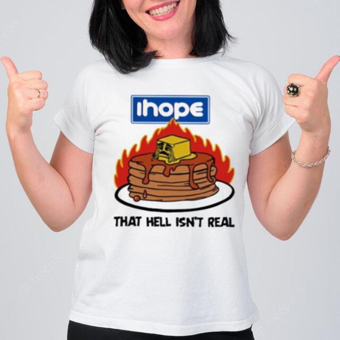 Ihope That Hell Isn'T Real Pancake T-Shirt