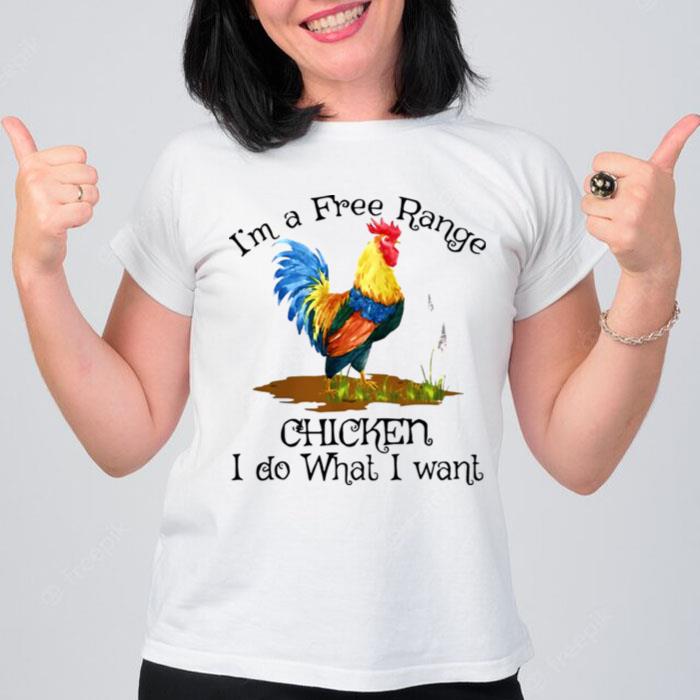 Im A Free Range Chicken I Do What I Wan T-Shirt