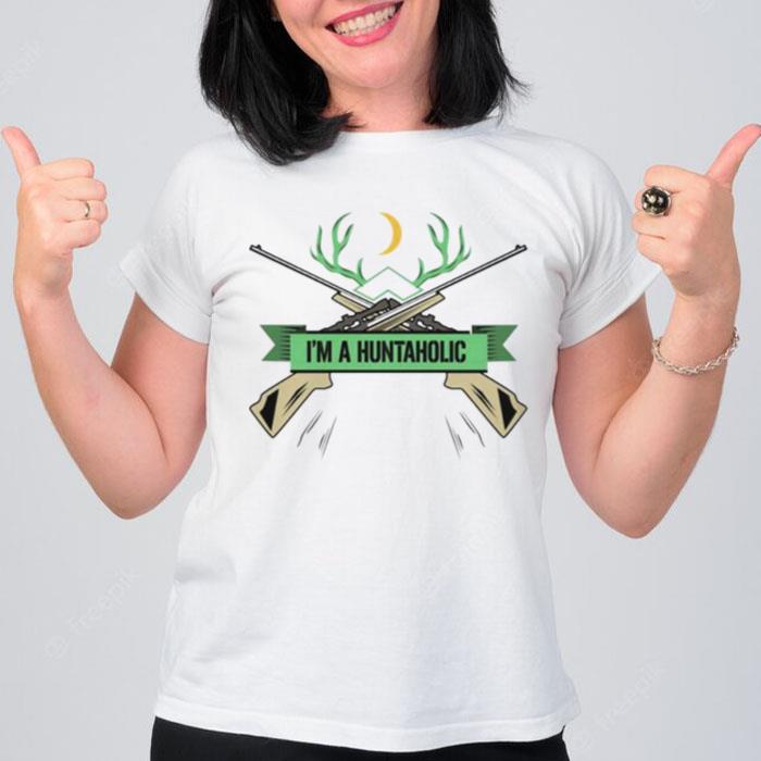 Im A Huntaholic Hun T-Shirt