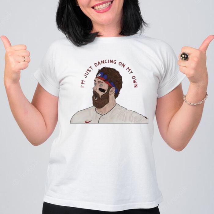 Im Just Dancing On My Own Bryce Harper Phillies Meme T-Shirt