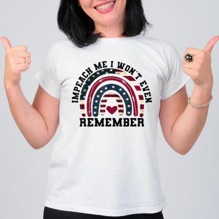 Impeach Me I Won'T Even Remember Biden 4Th July Flag T-Shirt