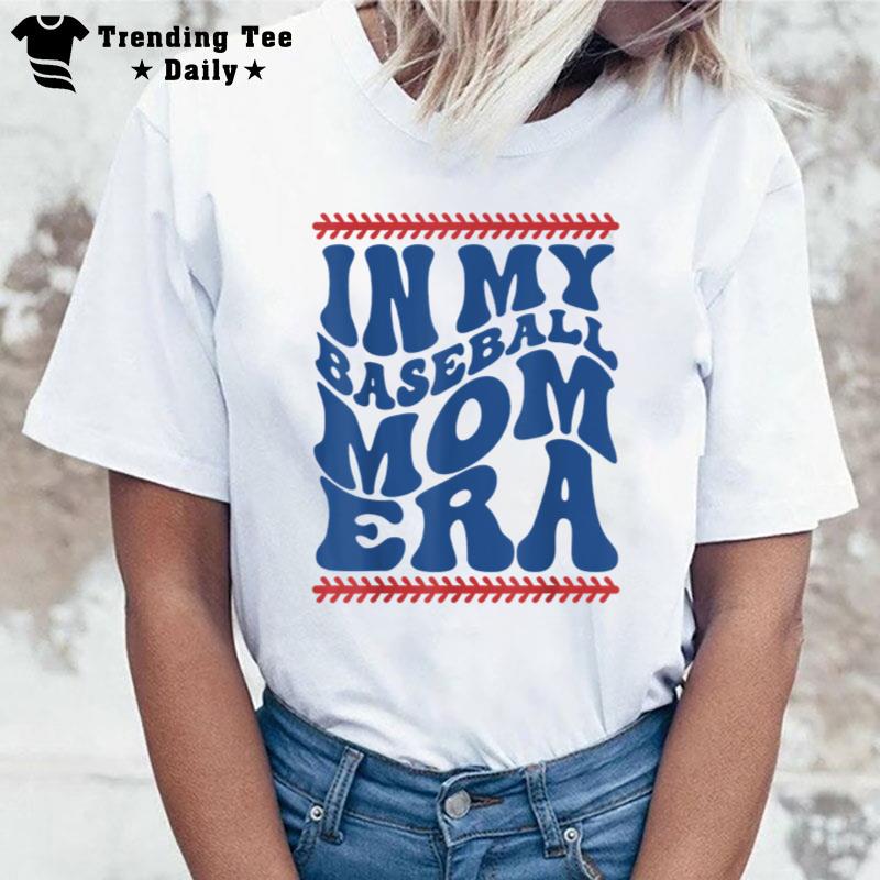 In My Baseball Mom Era Funny Family Mama Kids Gifts T-Shirt