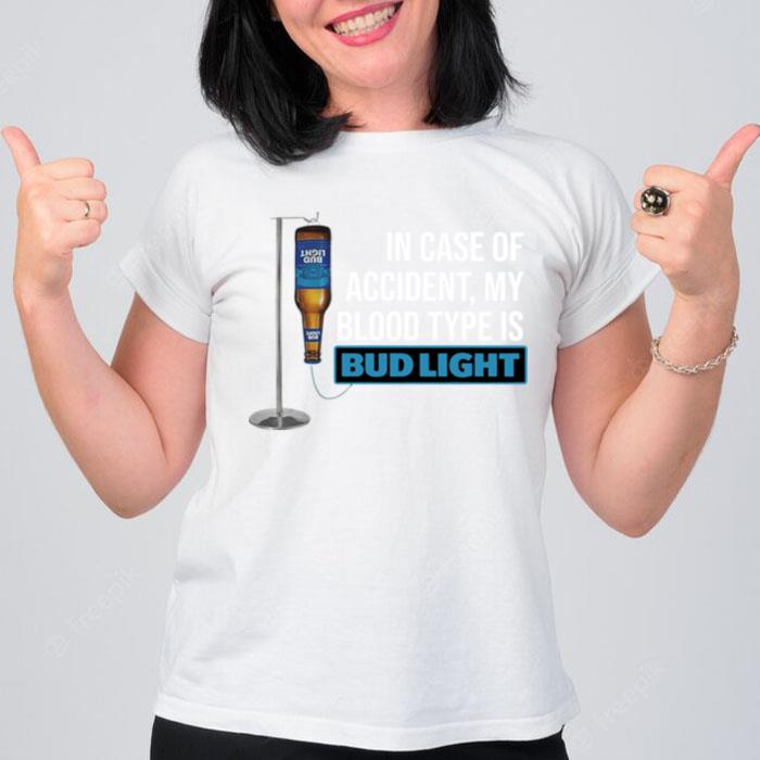 In Case Of Accident My Blood Type Is Bud Ligh T-Shirt