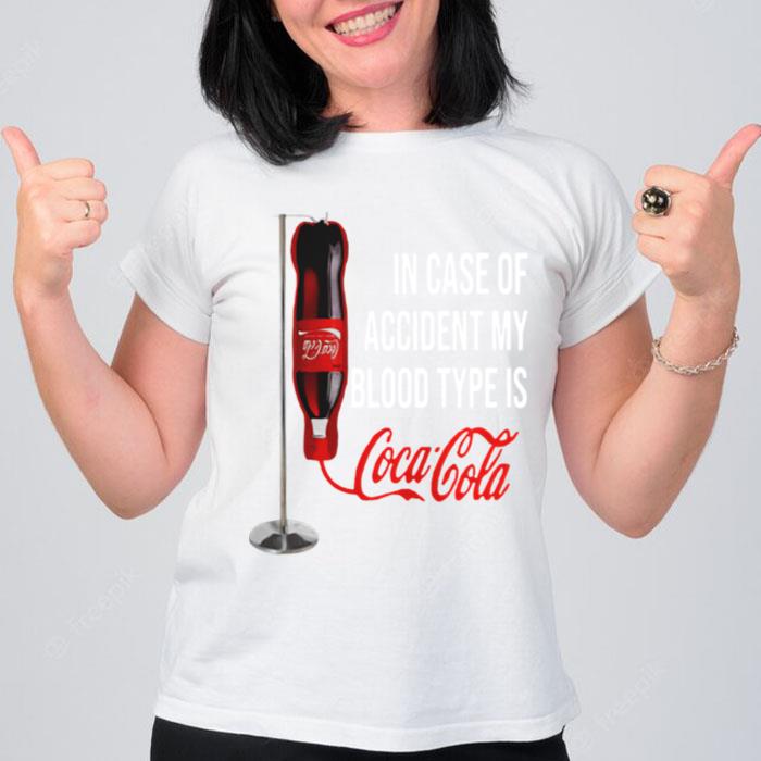 In Case Of Accident My Blood Type Is Coca Cola T-Shirt