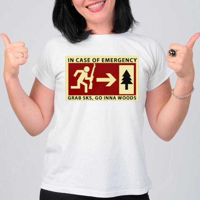 In Case Of Emergency Grab Sks Go Inna Woods T-Shirt