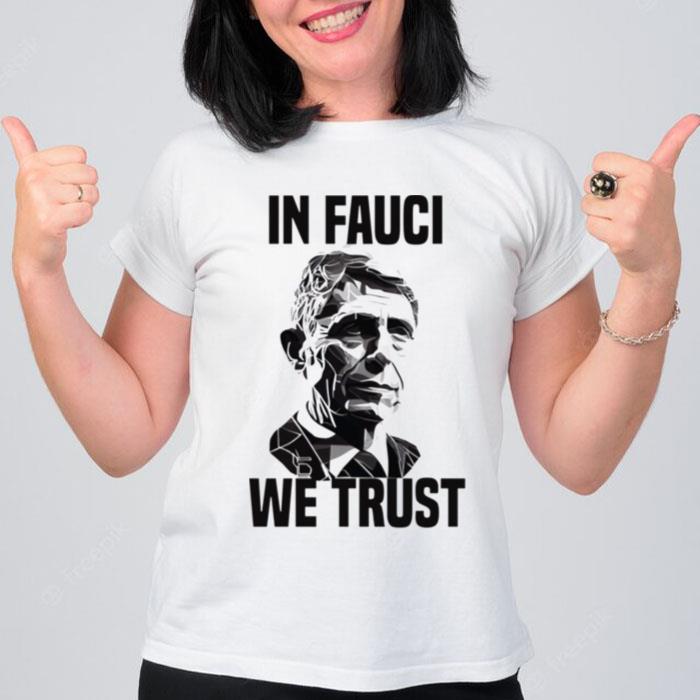 In Fauci We Trust Dr Anthony Fauci T-Shirt