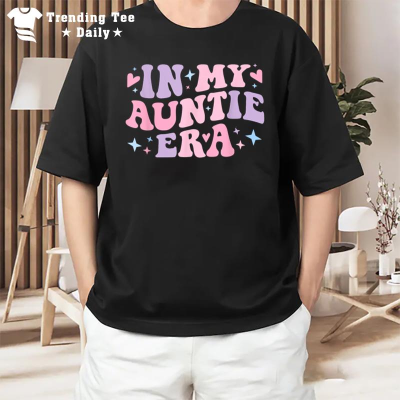 In My Auntie Era Baby Announcet For Aunt Mother'S Day T-Shirt